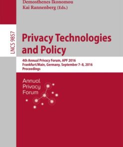Privacy Technologies and Policy: 4th Annual Privacy Forum, APF 2016, Frankfurt/Main, Germany, September 7-8, 2016, Proceedings eBook