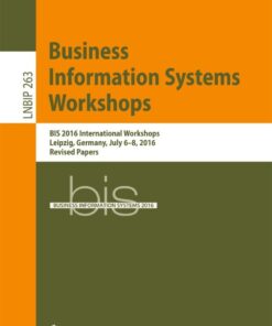 Business Information Systems Workshops: BIS 2016 International Workshops, Leipzig, Germany, July 6-8, 2016, Revised Papers eBook