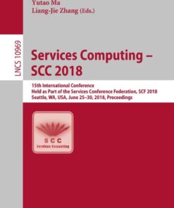 Services Computing – SCC 2018: 15th International Conference, Held as Part of the Services Conference Federation, SCF 2018, Seattle, WA, USA, June 25-30, 2018, Proceedings eBook