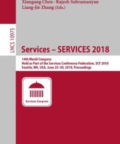 Services – SERVICES 2018: 14th World Congress, Held as Part of the Services Conference Federation, SCF 2018, Seattle, WA, USA, June 25–30, 2018, Proceedings eBook