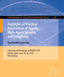 Highlights of Practical Applications of Agents, Multi-Agent Systems, and Complexity: The PAAMS Collection: International Workshops of PAAMS 2018, Toledo, Spain, June 20–22, 2018, Proceedings eBook