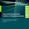 Smart Grid and Innovative Frontiers in Telecommunications: Third International Conference, SmartGIFT 2018, Auckland, New Zealand, April 23-24, 2018, Proceedings eBook