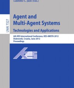Agent and Multi-Agent Systems: Technologies and Applications6th KES International Conference, KES-AMSTA 2012, Dubrovnik, Croatia, June 25-27, 2012. Proceedings eBook