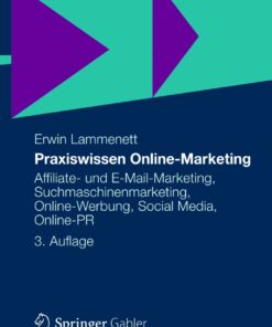 Praxiswissen Online-Marketing: Affiliate- und E-Mail-Marketing, Suchmaschinenmarketing, Online-Werbung, Social Media, Online-PR eBook