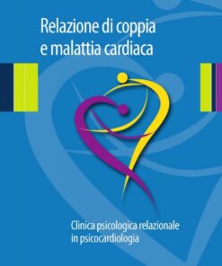 Relazione di coppia e malattia cardiaca: Clinica psicologica relazionale in psicocardiologia eBook