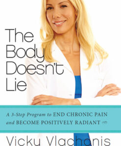 The Body Doesn't Lie: A 3-Step Program to End Chronic Pain and Become Positively Radiant eBook