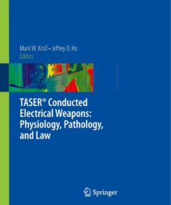 TASER® Conducted Electrical Weapons: Physiology, Pathology, and Law eBook