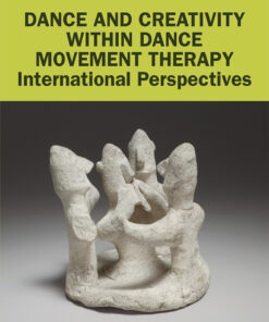 Dance and Creativity within Dance Movement Therapy: International Perspectives eBook