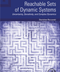 Reachable Sets of Dynamic Systems: Uncertainty, Sensitivity, and Complex Dynamics eBook