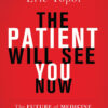 The Patient Will See You Now: The Future of Medicine Is in Your Hands eBook