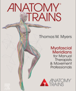 Anatomy Trains E-Book: Myofascial Meridians for Manual Therapists and Movement Professionals eBook