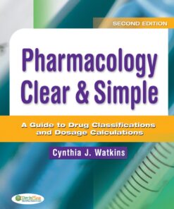 Pharmacology Clear & Simple, A Guide to Drug Classifications and Dosage Calculations eBook