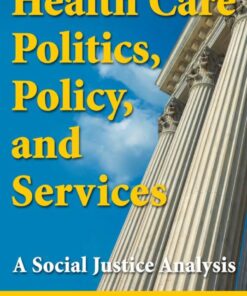 Health Care Politics, Policy, and Services: A Social Justice Analysis eBook