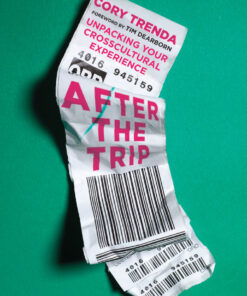 After the Trip: Unpacking Your Crosscultural Experience eBook