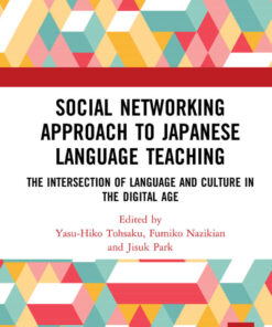 Social Networking Approach to Japanese Language Teaching: The Intersection of Language and Culture in the Digital Age eBook