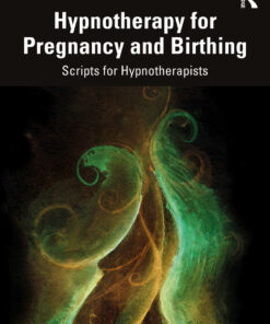 Hypnotherapy for Pregnancy and Birthing: Scripts for Hypnotherapists eBook