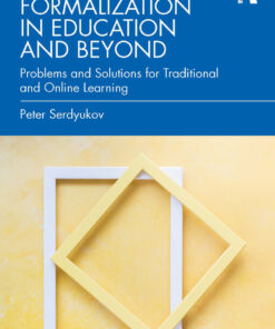 Challenging Formalization in Education and Beyond: Problems and Solutions for Traditional and Online Learning eBook