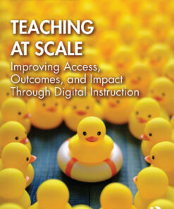 Teaching at Scale: Improving Access, Outcomes, and Impact Through Digital Instruction eBook