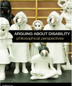 Arguing about Disability: Philosophical Perspectives eBook