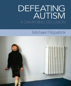 Defeating Autism: A Damaging Delusion eBook