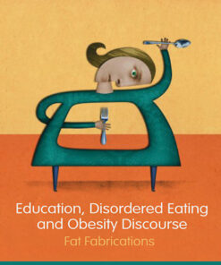 Education, Disordered Eating and Obesity Discourse: Fat Fabrications eBook