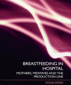 Breastfeeding in Hospital: Mothers, Midwives and the Production Line eBook