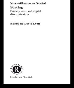 Surveillance as Social Sorting: Privacy, Risk and Automated Discrimination eBook