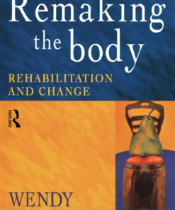 Remaking the Body: Rehabilitation and Change eBook