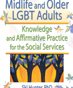 Midlife and Older LGBT Adults: Knowledge and Affirmative Practice for the Social Services eBook*