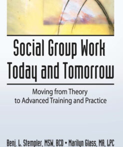 Social Group Work Today and Tomorrow: Moving From Theory to Advanced Training and Practice eBook