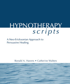 Hypnotherapy Scripts: A Neo-Ericksonian Approach to Persuasive Healing eBook