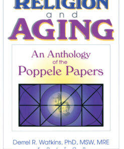 Religion and Aging: An Anthology of the Poppele Papers eBook