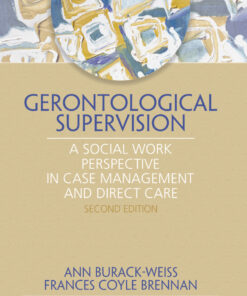Gerontological Supervision: A Social Work Perspective in Case Management and Direct Care eBook