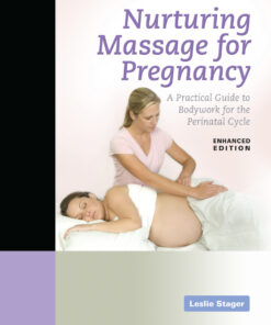 Nurturing Massage for Pregnancy: A Practical Guide to Bodywork for the Perinatal Cycle Enha eBook