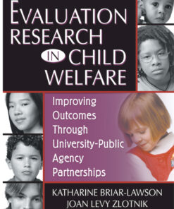 Evaluation Research in Child Welfare: Improving Outcomes Through University-Public Agency Partnerships eBook