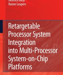 Retargetable Processor System Integration into Multi-Processor System-on-Chip Platforms eBook