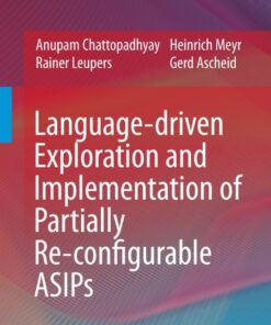 Language-driven Exploration and Implementation of Partially Re-configurable ASIPs eBook