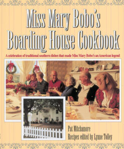 Miss Mary Bobo's Boarding House Cookbook A Celebratio: Southern Dishes that Made Miss Mary Bobo's an American Legend eBook