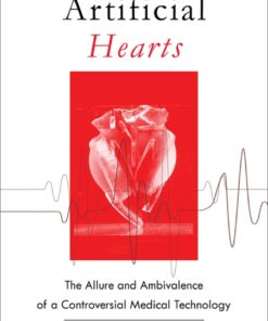 Artificial Hearts: The Allure and Ambivalence of a Controversial Medical Technology eBook