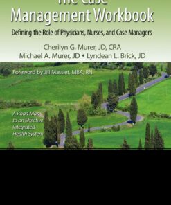 The Case Management Workbook: Defining the Role of Physicians, Nurses and Case Managers eBook
