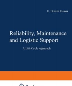 Reliability, Maintenance and Logistic Support: - A Life Cycle Approach eBook