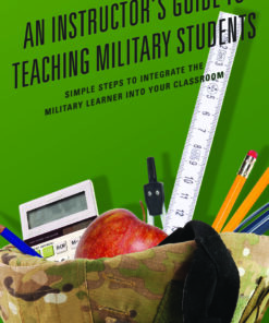 An Instructor's Guide to Teaching Military Students: Simple Steps to Integrate the Military Learner into Your Classroom eBook