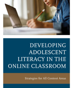 Developing Adolescent Literacy in the Online Classroom: Strategies for All Content Areas eBook