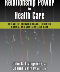 Relationship Power in Health Care: Science of Behavior Change, Decision Making, and Clinician Self-Care eBook