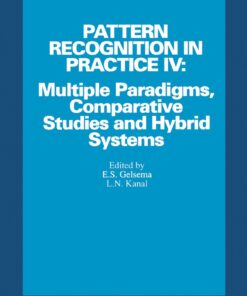 Pattern Recognition in Practice IV: Multiple Paradigms, Comparative Studies and Hybrid Systems eBook