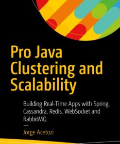 Pro Java Clustering and Scalability: Building Real-Time Apps with Spring, Cassandra, Redis, WebSocket and RabbitMQ eBook