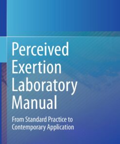 Perceived Exertion Laboratory Manual: From Standard Practice to Contemporary Application eBook