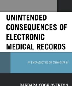 Unintended Consequences of Electronic Medical Records: An Emergency Room Ethnography eBook