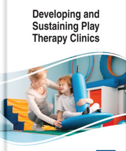 Developing and Sustaining Play Therapy Clinics eBook