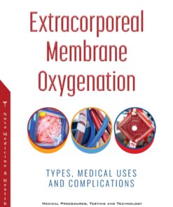Extracorporeal Membrane Oxygenation: Types, Medical Uses and Complications eBook